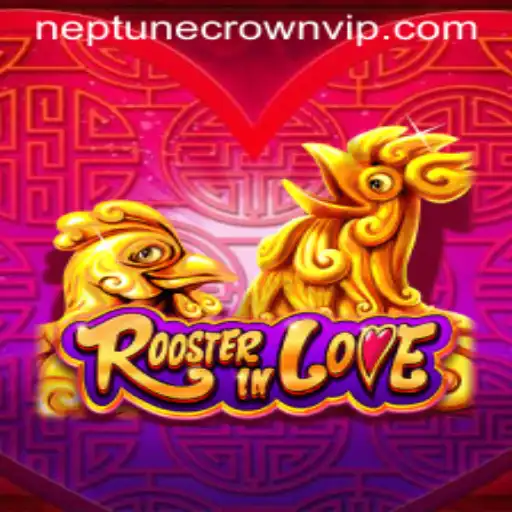 Exploring the Fascination of RoosterInLove: An In-Depth Look at the Game and the Excitement of Neptune Crown VIP